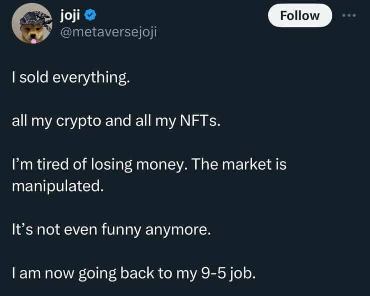 crypto memes. I sold everything. all my crypto and all my NFTs. I'm tired of losing money. The market is manipulated. It's not even funny anymore. I am now going back to my 9-5 job.