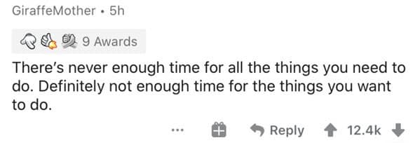 There's never enough time for all the things you need to do. Definitely not enough time for the things you want to do.