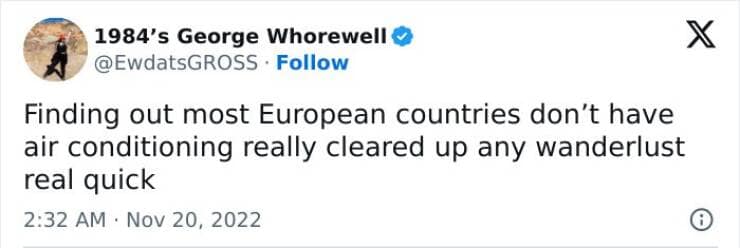 Finding out most European countries don't have air conditioning really cleared up any wanderlust real quick