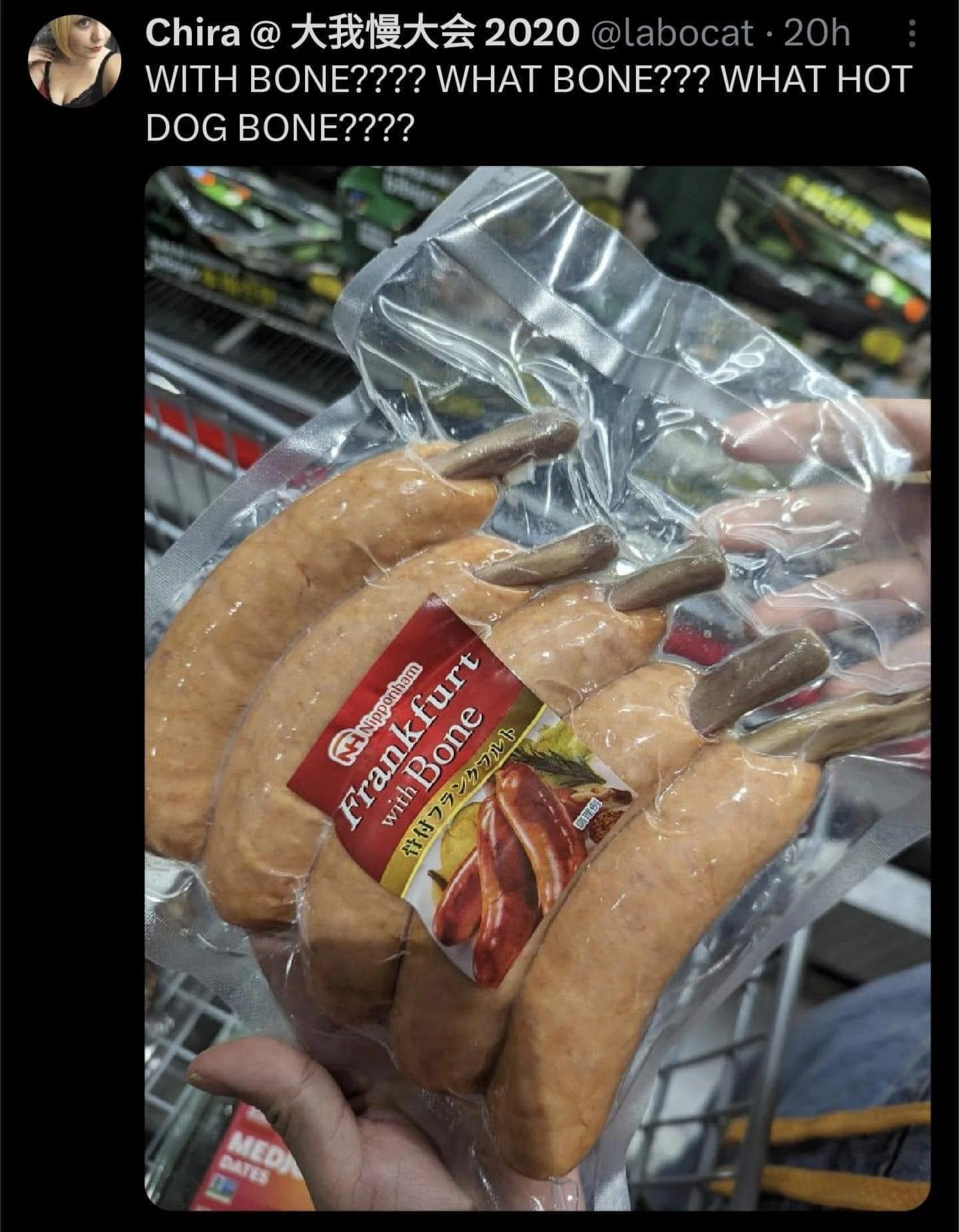 WITH BONE???? WHAT BONE??? WHAT HOT DOG BONE????