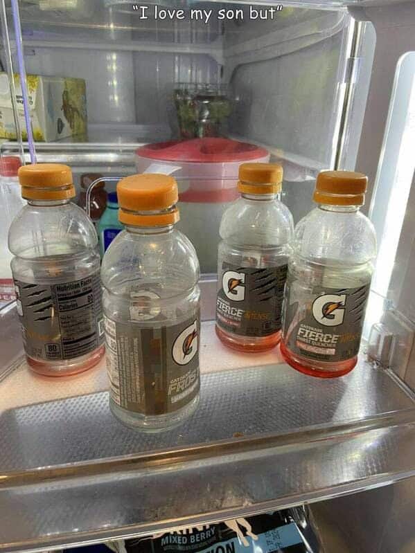 funny pics. "I love my son but" gatorade bottles