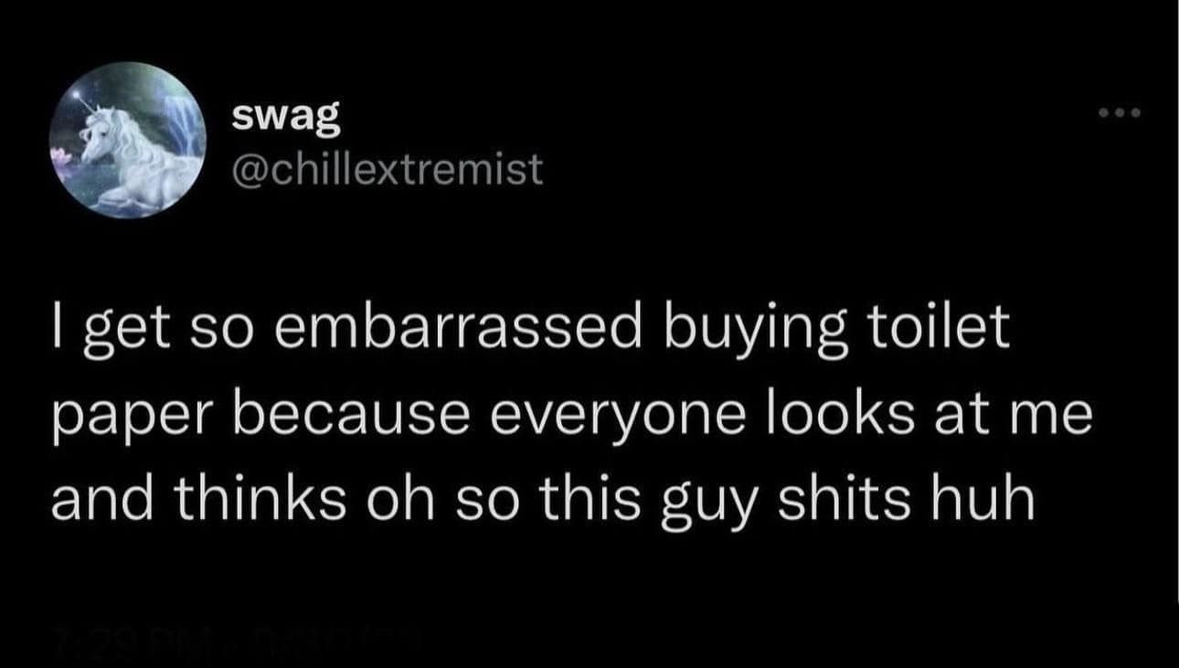 funny pics. I get so embarrassed buying toilet paper because everyone looks at me and thinks oh so this guy