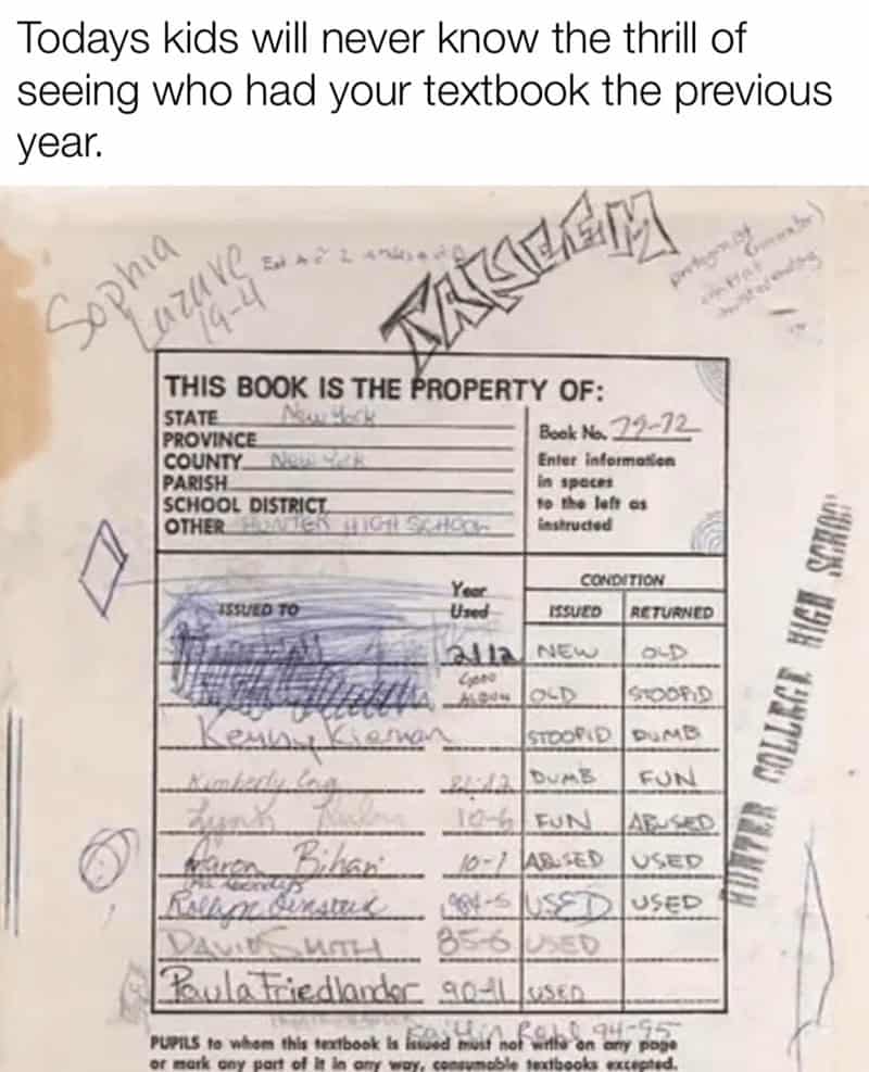gen x memes. Todays kids will never know the thrill of seeing who had your textbook the previous year.