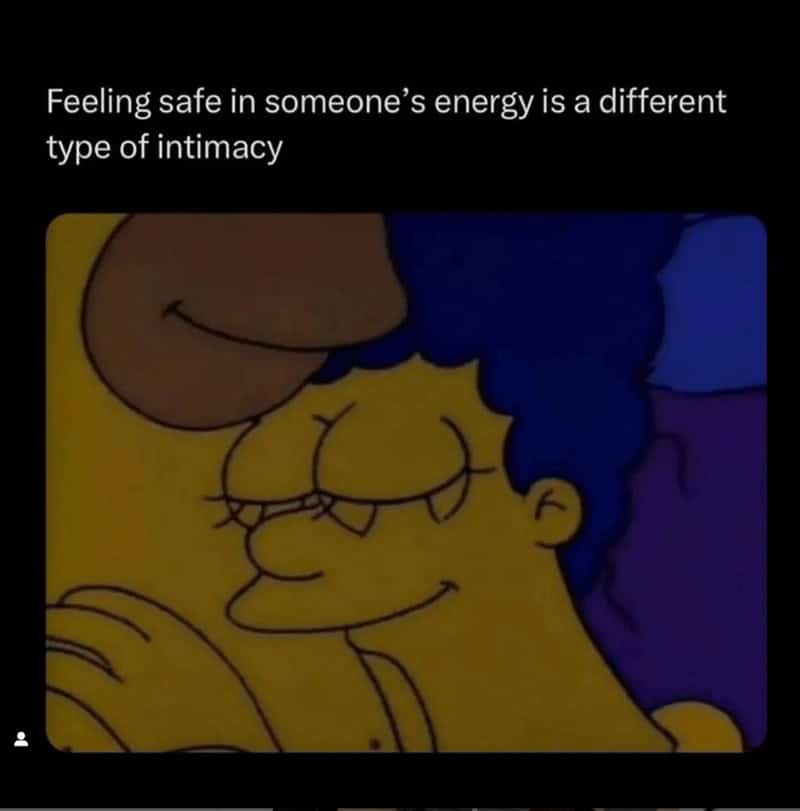Feeling safe in someone's energy is a different type of intimacy