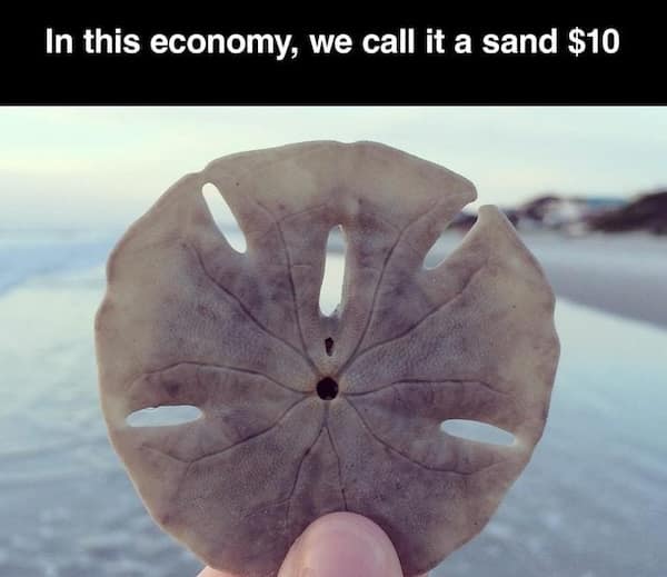 inflation memes. In this economy, we call it a sand $10