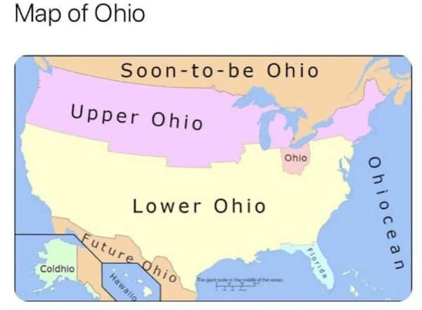 Ohio memes. Map of Ohio Soon-to-be Ohio Upper Ohio Ohio Lower Ohio