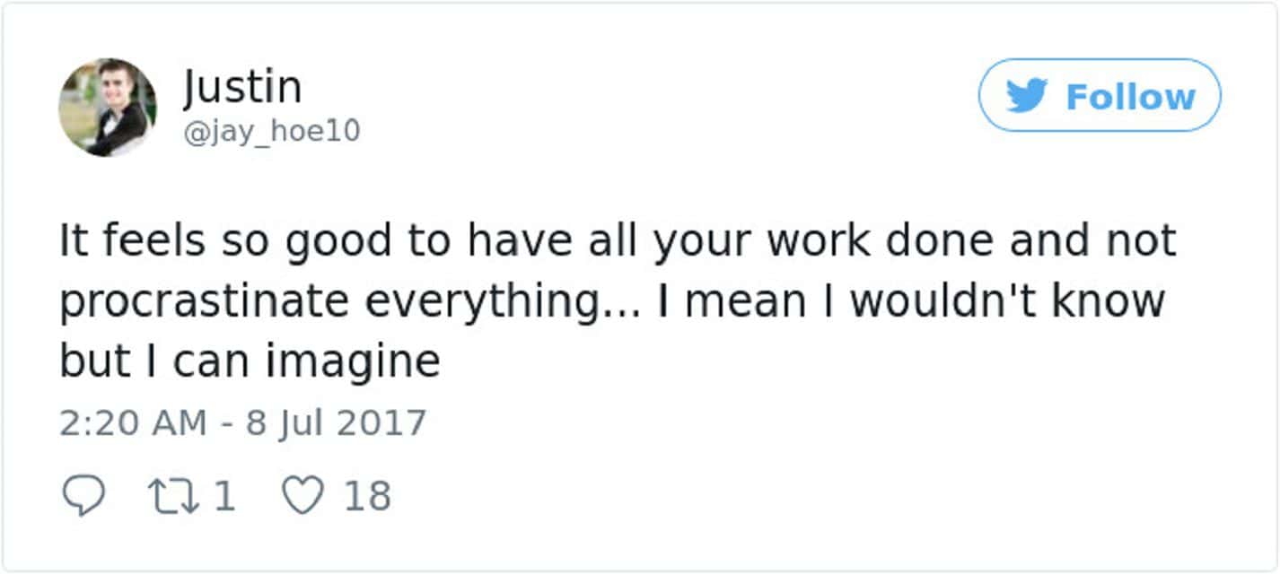 procrastination memes. It feels so good to have all your work done and not procrastinate everything... I mean I wouldn't know but I can imagine