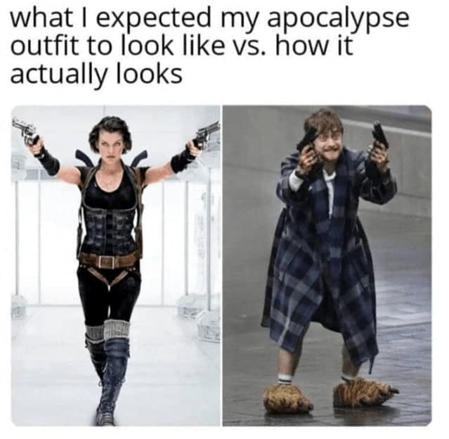 what I expected my apocalypse outfit to look like vs. how it actually looks