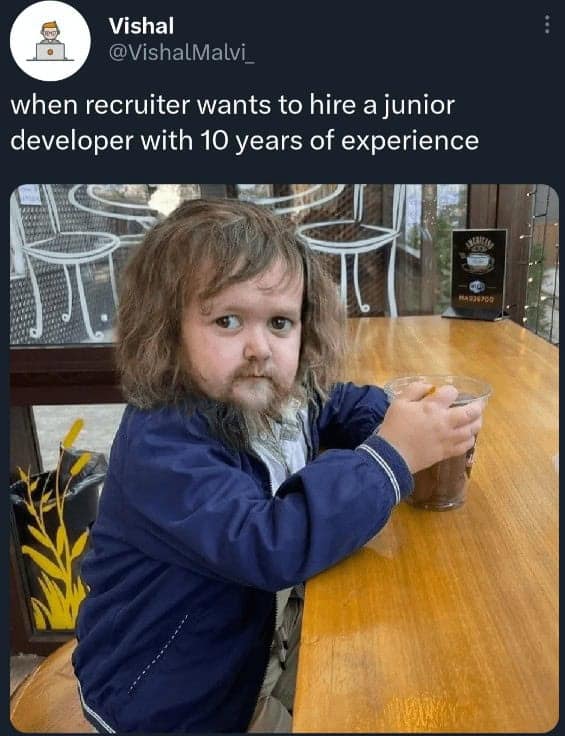 when recruiter wants to hire a junior developer with 10 years of experience