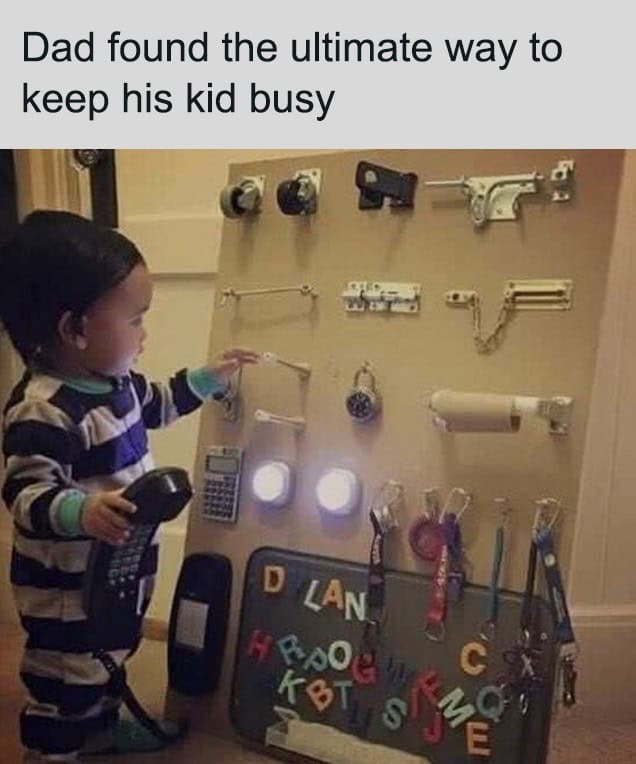 dad memes. Dad found the ultimate way to keep his kid busy