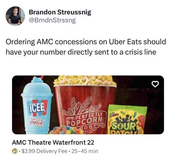 funny memes. Ordering AMC concessions on Uber Eats should have your number directly sent to a crisis line