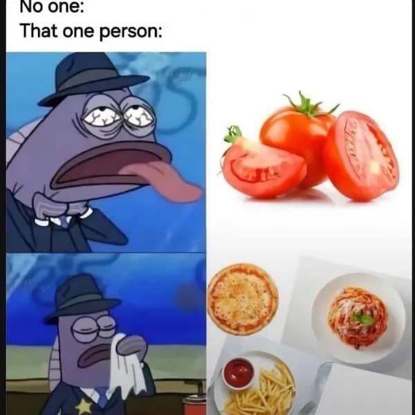 funny pics. No one: That one person: