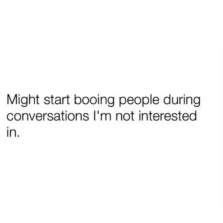 funny pics. Might start booing people during conversations I'm not interested in.