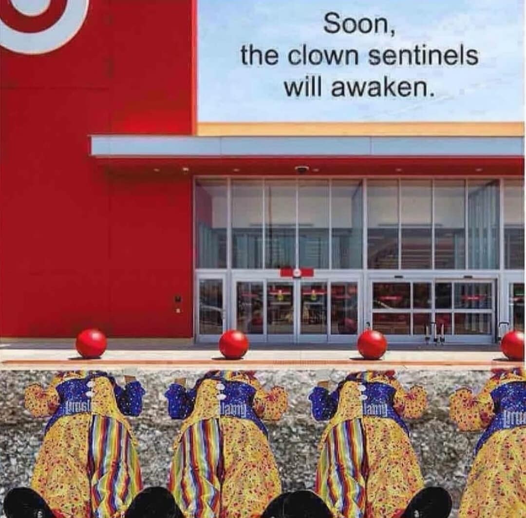 funny pics. Soon, the clown sentinels will awaken.