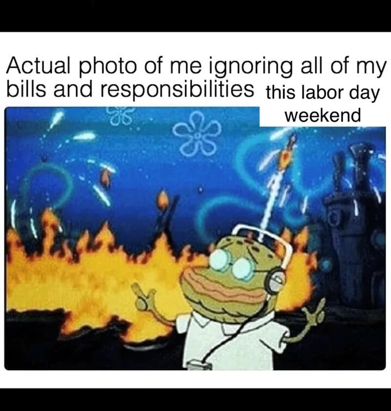 labor day memes, labor day weekend memes, long weekend memes