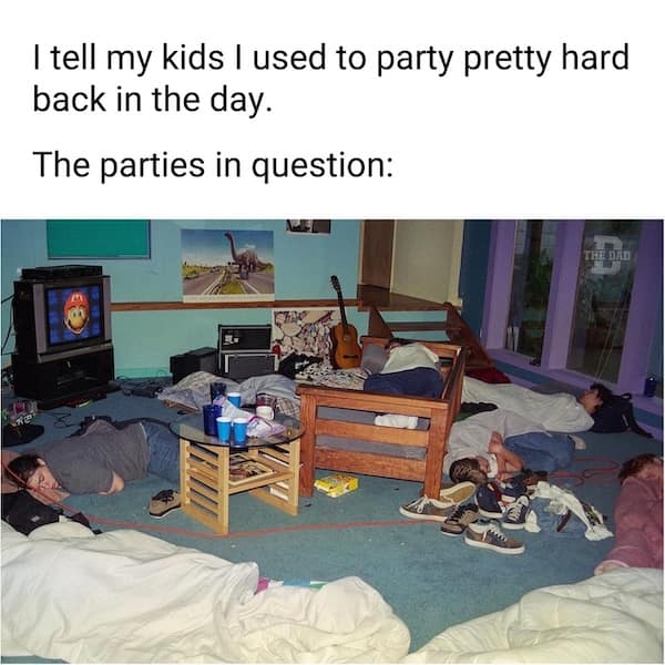 I tell my kids I used to party pretty hard back in the day. The parties in question: