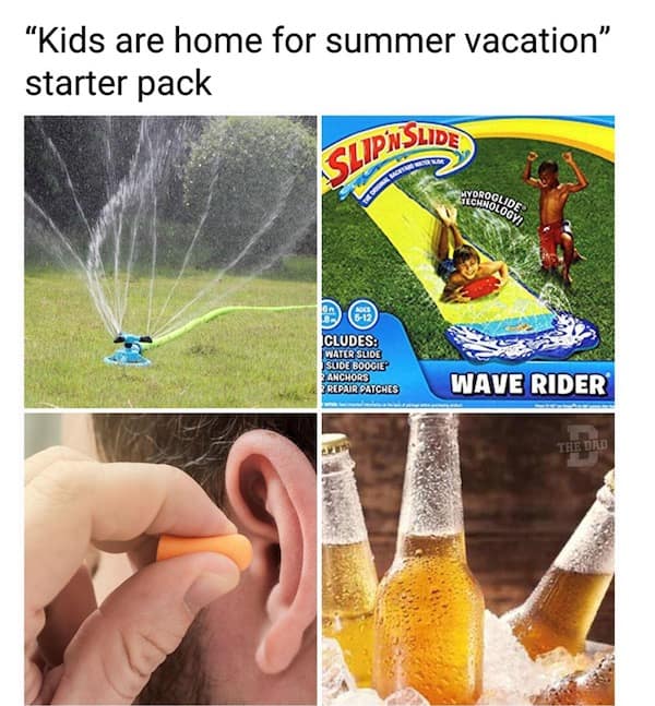 "Kids are home for summer vacation" starter pack