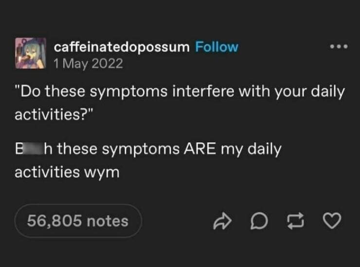 therapy memes. "Do these symptoms interfere with your daily activities?" these symptoms ARE my daily activities wym