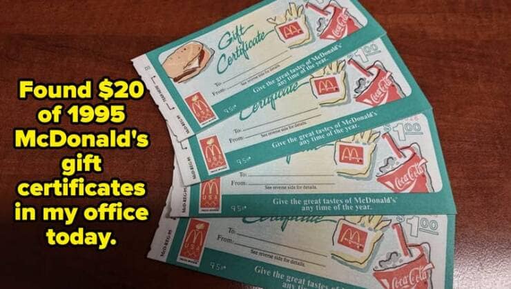 Found $20 of 1995 McDonald's gift certificates in my office today.
