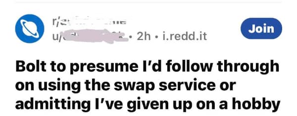 words used wrong. Bolt to presume I'd follow through on using the swap service or admitting I've given up on a hobby