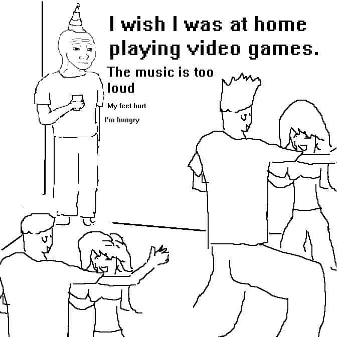 I wish I was at home playing video games. The music is too loud My feet hurt I'm hungry