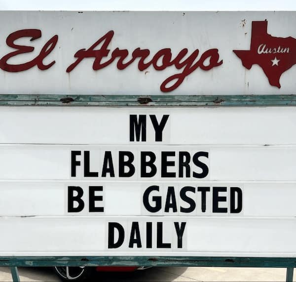 el arroyo, el arroyo signs, funny signs, funny restaurant signs, Restaurant Wit, Culinary Comedy