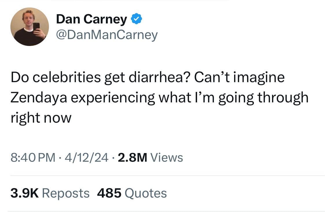 Do celebrities get diarrhea? Can't imagine Zendaya experiencing what I'm going through right now