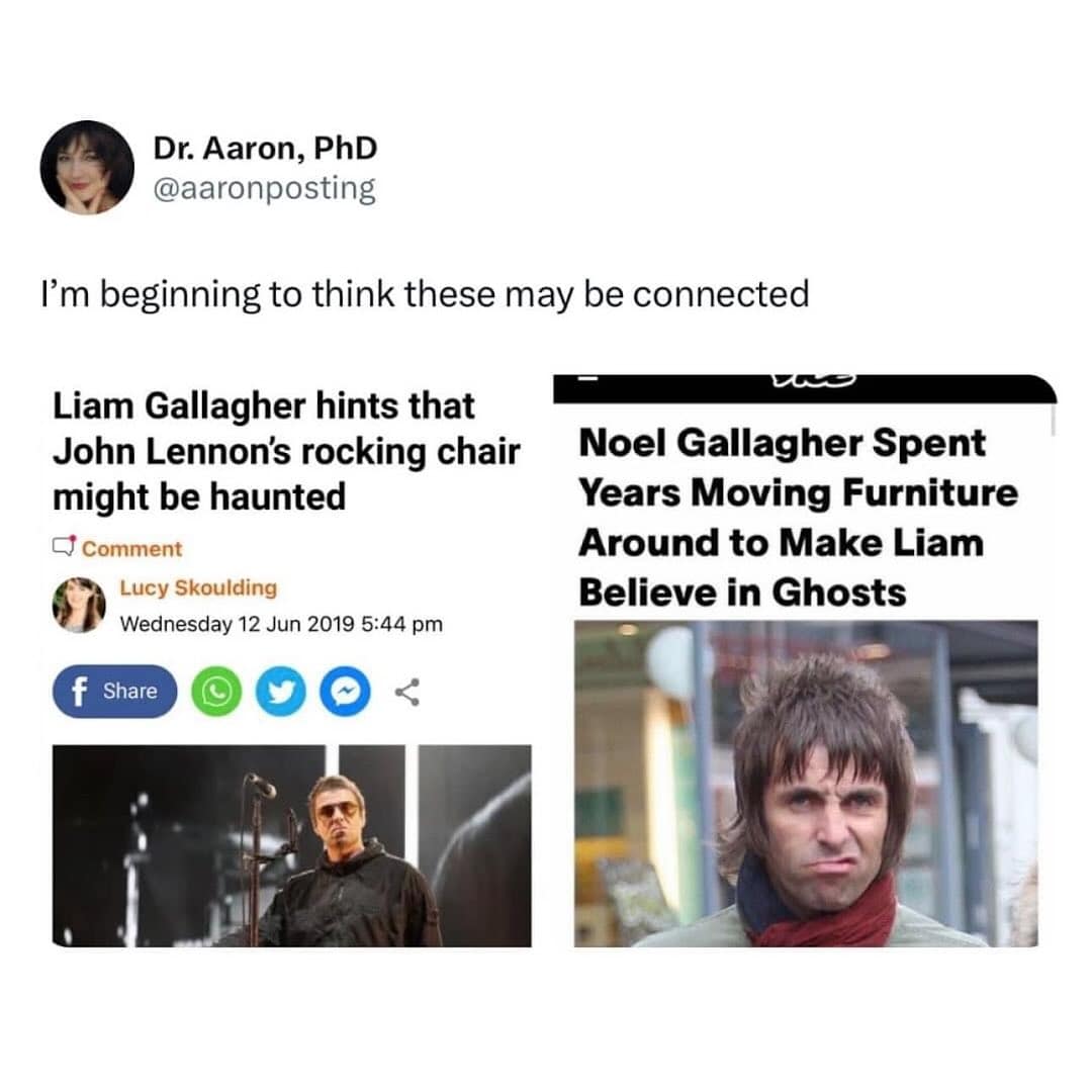 I'm beginning to think these may be connected Liam Gallagher hints that John Lennon's rocking chair might be haunted Comment Lucy Skoulding Wednesday 12 Jun 2019 5:44 pm f Share Noel Gallagher Spent Years Moving Furniture Around to Make Liam