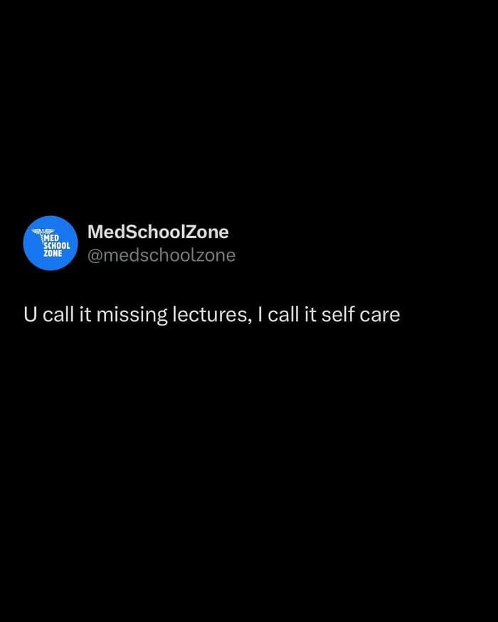 U call it missing lectures, I call it self care