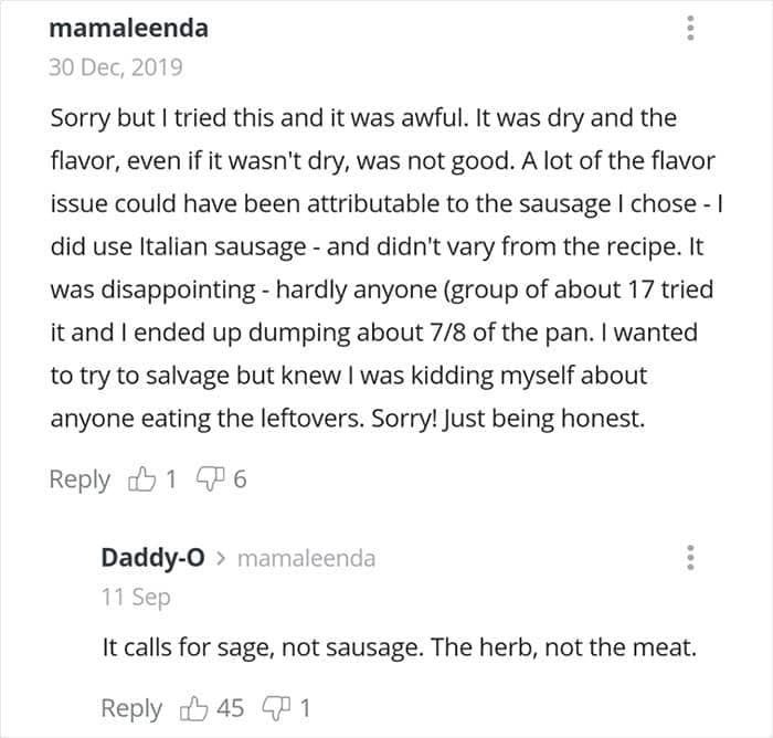 Sorry but I tried this and it was awful. It was dry and the flavor, even if it wasn't dry, was not good. A lot of the flavor issue could have been attributable to the sausage I chose - I did use Italian sausage - and didn't vary from the recipe. It was disappointing - hardly anyone (group of about 17 tried it and I ended up dumping about 7/8 of the pan. I wanted to try to salvage but knew I was kidding myself about anyone eating the leftovers. Sorry! Just being honest.
