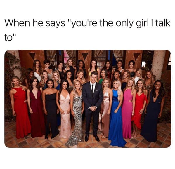 When he says "you're the only girl I talk to"