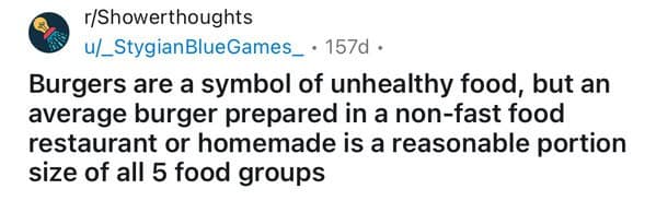 Burgers are a symbol of unhealthy food, but an average burger prepared in a non-fast food restaurant or homemade is a reasonable portion size of all 5 food groups