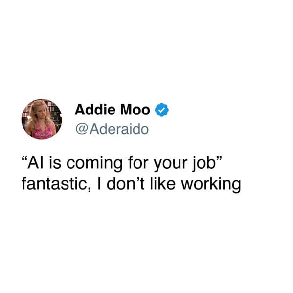 ai memes, AI is coming for your jobs, automation jokes, job replacement, artificial intelligence memes