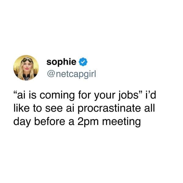 ai memes, AI is coming for your jobs, automation jokes, job replacement, artificial intelligence memes