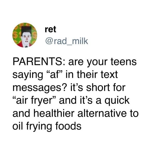PARENTS: are your teens saying "af" in their text messages? it's short for "air fryer" and it's a quick and healthier alternative to oil frying foods