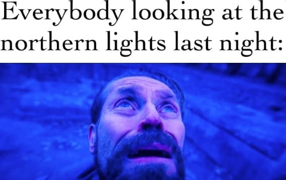 aurora borealis memes, northern lights memes, sky-watching memes, nature memes, stargazing memes, natural phenomenon memes, night sky memes, sky humor, celestial memes, Northern Lights humor