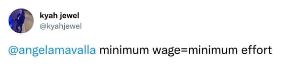 minimum wage=minimum effort