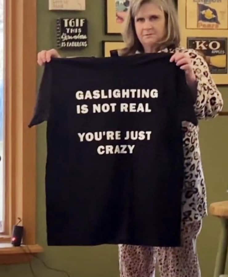 GASLIGHTING IS NOT REAL YOU'RE JUST CRAZY