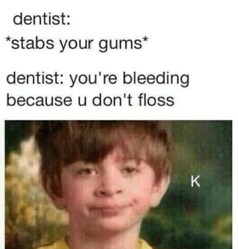 dental memes, dentist memes, funny dentist jokes, dental humor, flossing memes, teeth memes, dental anxiety memes, oral care humor, funny dental images, dentist appointment jokes