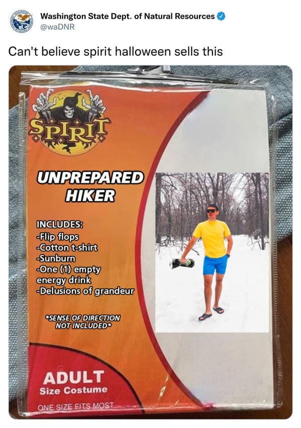 UNPREPARED HIKER INCLUDES: -Flip flops ‹Cotton t-shirt -Sunburn -One (1) empty energy drink -Delusions of grandeur
