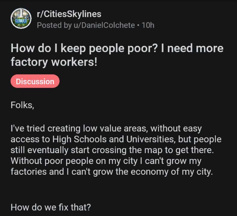 How do I keep people poor? I need more factory workers!