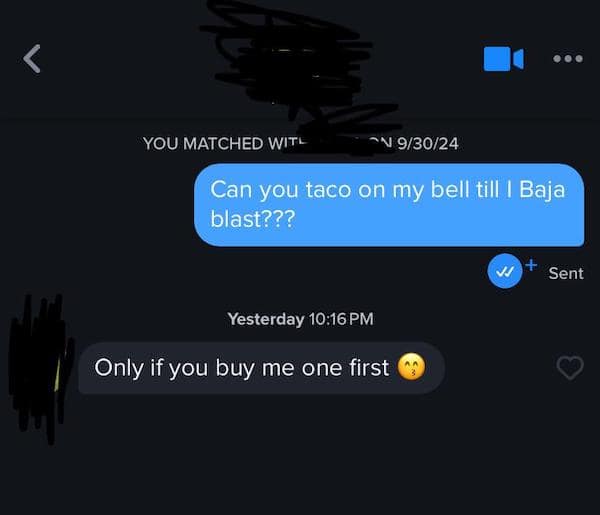 Can you taco on my bell till I Baja blast???