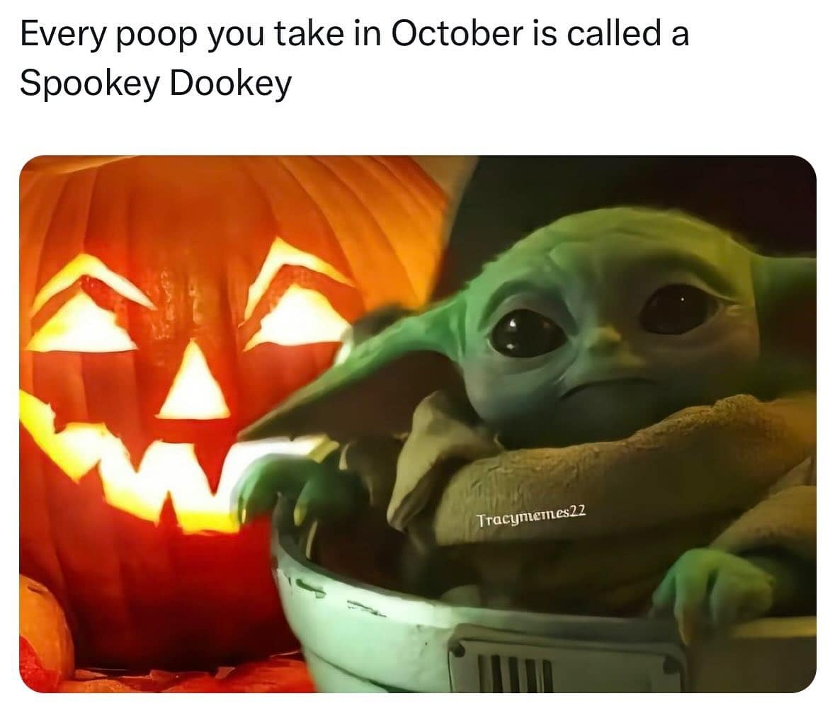 Every poop you take in October is called a Spookey Dookey