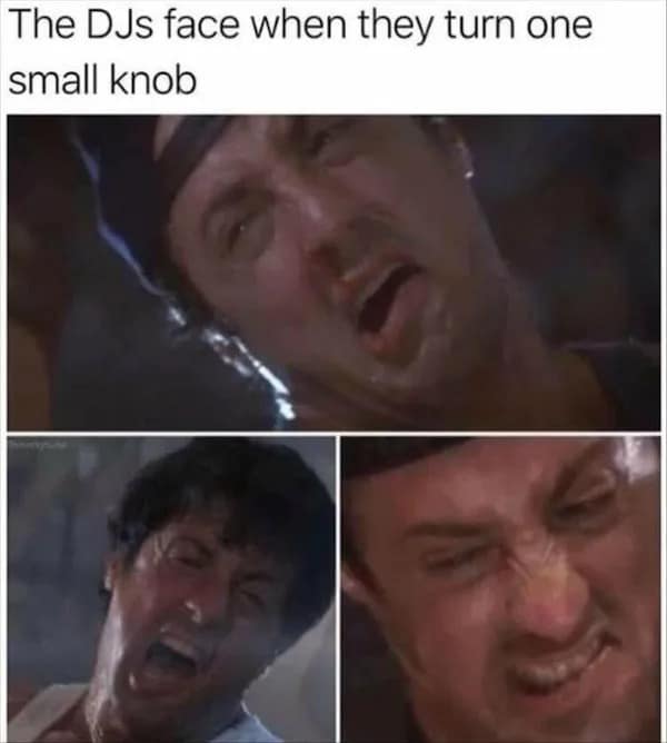 The DJs face when they turn one small knob