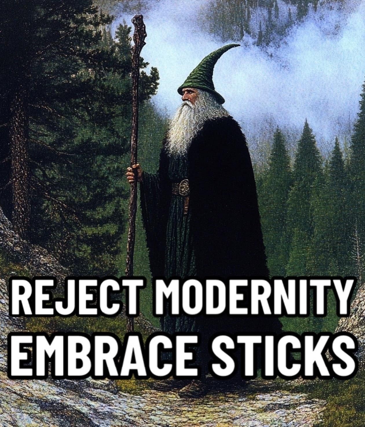 REJECT MODERNITY EMBRACE STICKS