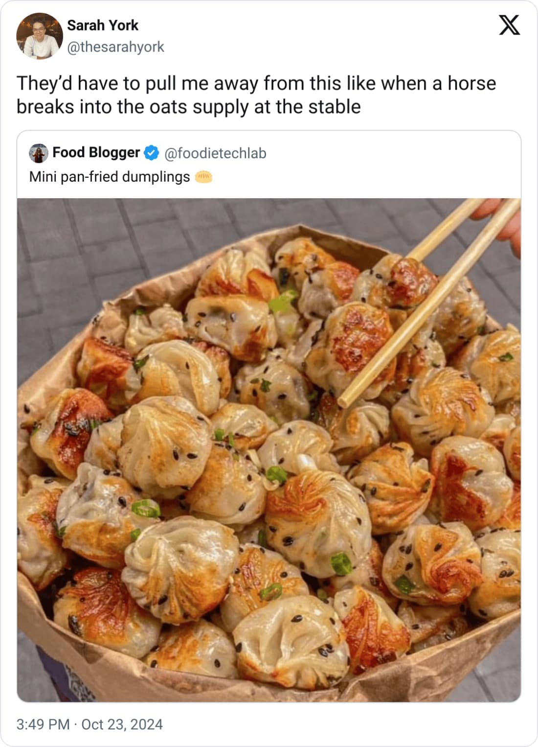 They'd have to pull me away from this like when a horse breaks into the oats supply at the stable