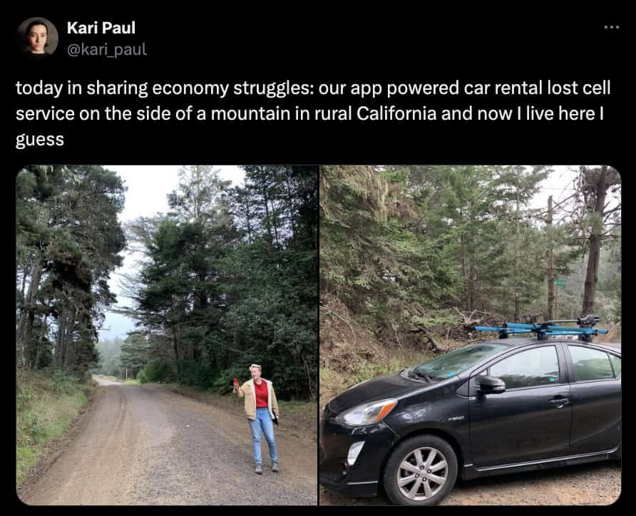 today in sharing economy struggles: our app powered car rental lost cell service on the side of a mountain in rural California and now I live here I guess