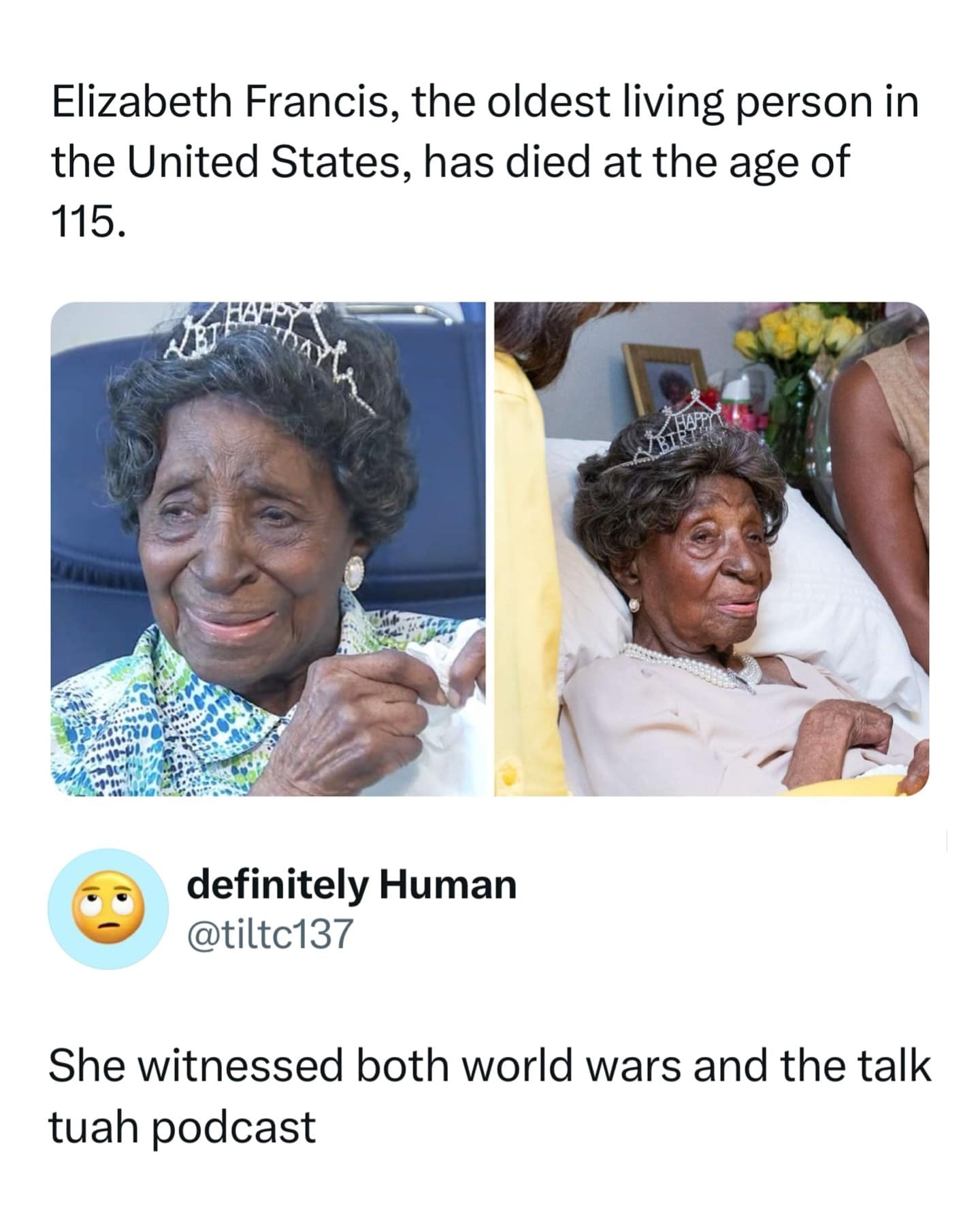 Elizabeth Francis, the oldest living person in the United States, has died at the age of 115. definitely Human @tiltc137 She witnessed both world wars and the talk tuah podcast