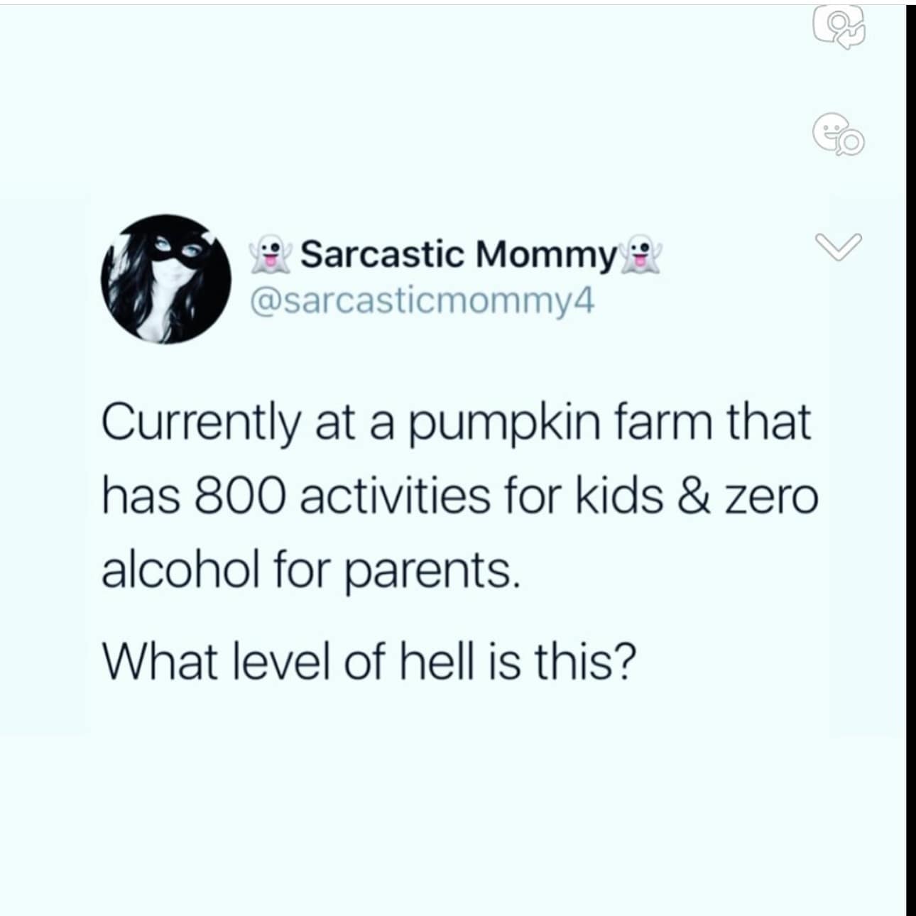 Currently at a pumpkin farm that has 800 activities for kids & zero alcohol for parents. What level of hell is this?