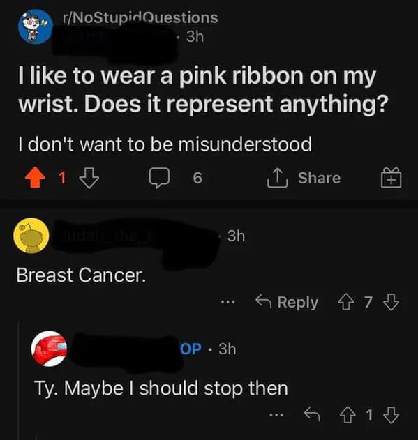 I like to wear a pink ribbon on my wrist. Does it represent anything? I don't want to be misunderstood